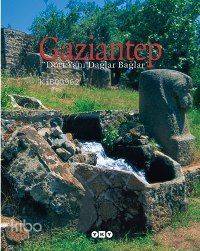  Gaziantep (Ciltli) Dört Yanı Dağlar Bağlar | Selahattin Özpalabıyıklar | TasArzu Çakan Nahide Dikel FotoAkgün Akova | Yapı Kredi Yayınları ( YKY ) | 9789750813276 | 