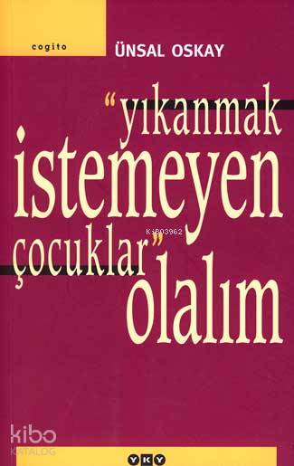  Yıkanmak İstemeyen Çocuklar Olalım | Ünsal Oskay | GrfNahide Dikel | Yapı Kredi Yayınları ( YKY ) | 9789753635462 | 