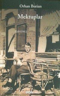  Mektuplar | Behçet Necatigil Orhan Burian Zeki Arıkan | Behçet Necatigil | Orhan Burian | Zeki Arıkan | Yapı Kredi Yayınları ( YKY ) | 9789750802029 | 