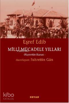 Milli Mücadele Yılları | Eşref Edib | Fahrettin Gün | Beyan Yayınları | 9789754732948 | 