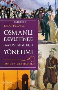  Osmanlı Döneminde Gayrimüslimlerin Yönetimi | Ahmed Akgündüz | Timaş Tarih | 9789752638174 | 