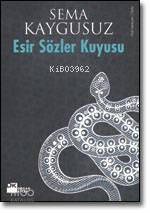 Esir Sözler Kuyusu | Sema Kaygusuz | Doğan Kitap | 9786051114736 | 