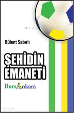  Şehidin Emaneti BursAnkara (Cep Boy) | Bülent Sabırlı | İlyas Burak | Galata Yayınları | 9786056119804 | 
