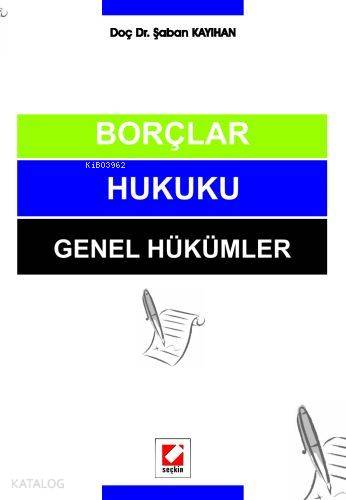  Borçlar Hukuku Genel Hükümler | Borçlar Hukuku Genel Hükümler | Şaban Kayıhan | Seçkin Yayıncılık | 9789750208355 