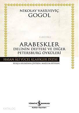  Arabeskler (Ciltsiz) Delinin Defteri ve Diğer Öyküler | Arabeskler (Ciltsiz) Delinin Defteri ve Diğer Öyküler | Nikolay Vasilyeviç Gogol | Türkiye İş Bankası Kültür Yayınları | 9789754589291 