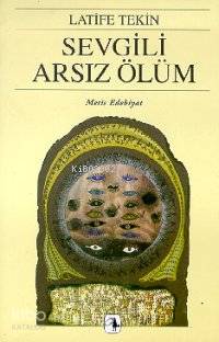  Sevgili Arsız Ölüm | Latife Tekin | Metis Yayıncılık | 9789753423441 | 