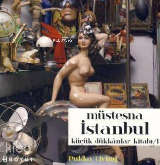  Müstesna İstanbul Küçük Dükkanlar Kitabı 1 | Pukka Living | Boyut Yayın Grubu | 9789752308039 | 