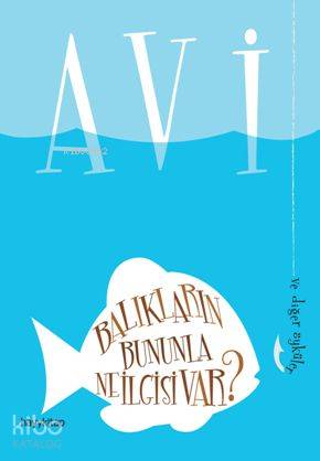  Balıkların Bununla Ne İlgisi Var Ve Diğer Öyküler | Avi | Hayy Kitap | 9786054325559 | 