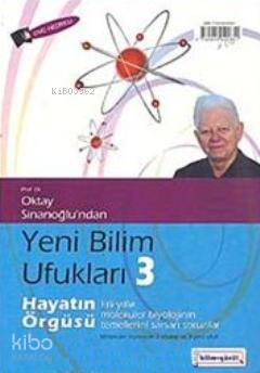  Yeni Bilim Ufukları 3 Hayatın Örgüsü Elli Yıllık Biyolojinin Temellerini Sarsan Sorular (DVD Hediyeli) | Oktay Sinanoğlu | Bilim + Gönül Yayınevi | 9789944090681 | 