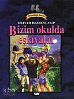  Dehşetkaya Şatosu 10 Bizim Okulda Eşkıyalar | Dehşetkaya Şatosu 10 Bizim Okulda Eşkıyalar | Oliver Hassencamp | Say Yayınları | 9789754685908 
