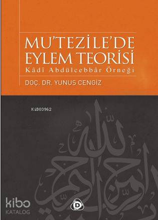 Mu'tezile'de Eylem Teorisi; Kâdî Abdülcebbâr Örneği