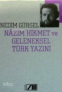 Nazım Hikmet ve Geleneksel Türk Yazını | Nedim Gürsel | Adam Yayınları | 9789754181258 | 
