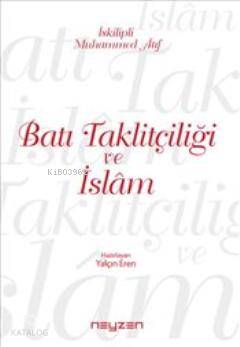  Batı Taklitçiliği ve İslam | Muhammed Atıf HocaYalçın Eren | Muhammed Atıf Hoca | Yalçın Eren | Neyzen Kitap | 9786056318504 | 