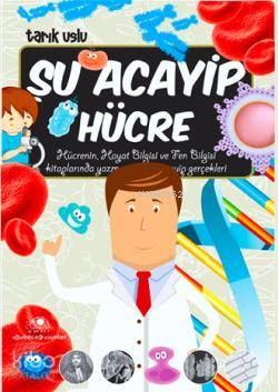  Şu Acayip Hücre | Şu Acayip Hücre | Tarık Uslu | Uğurböceği Yayınları | 9786055523558 