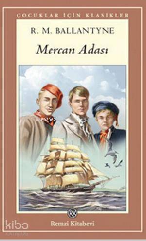  Mercan Adası 7+ Yaş | Mercan Adası 7+ Yaş | Robert Michael Ballantyne | Barlas Çevikuş | Remzi Kitabevi | 9789751415639 