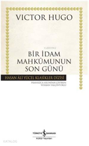  Bir İdam Mahkumunun Son Günü (Ciltli) | Bir İdam Mahkumunun Son Günü (Ciltli) | Victor Hugo | Volkan Yalçıntoklu | Türkiye İş Bankası Kültür Yayınları | 9786053609896 