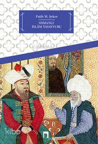  Osmanlı İslam Tasavvuru | Osmanlı İslam Tasavvuru | Fatih Mehmet Şeker | Dergah Yayınları | 9789759954314 