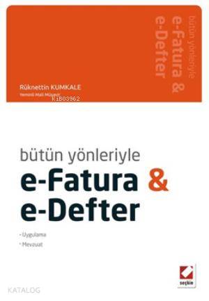  eFatura & eDefter Uygulama Mevzuat | eFatura & eDefter Uygulama Mevzuat | Rüknettin Kumkale | Seçkin Yayıncılık | 9789750226427 