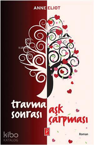  Travma Sonrası Aşk Çarpması | Travma Sonrası Aşk Çarpması | Anne Eliot | Fatma Zeynep Öztürk | Pervin Salman | Pena Yayınları | 9786055057022 