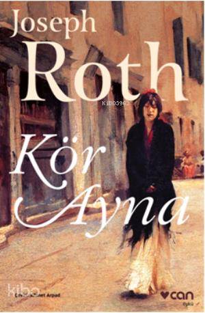  Kör Ayna | Joseph Roth | Ahmet Arpad | Can Yayınları | 9789750719325 | 