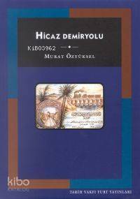  Hicaz Demiryolu | Murat Özyüksel | Tarih Vakfı Yurt Yayınları | 9799753331370 | 