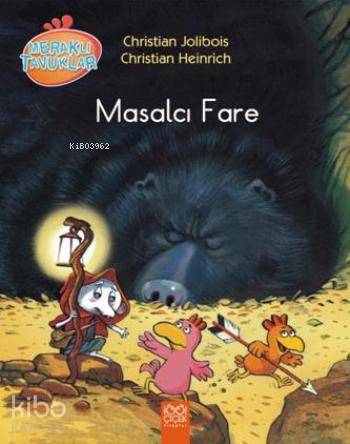  Masalcı Fare Meraklı Tavuklar | Christian Jolibois | Yasemin Tanbi | A Gazi Vural | Christian Heinrich | Christian JoliboisChristian Heinrich | 1001 Çiçek Kitaplar | 9786053410577 | 