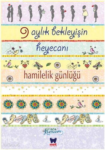  9 Aylık Bekleyişin Heyecanı Hamilelik Günlüğü | Ivon Cerrahoğlu | Giulia Piangiani | Net Çocuk Yayınları | 9786051243962 | 
