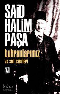  Buhranlarımız ve Son Eserleri | Buhranlarımız ve Son Eserleri | Said Halim Paşa | M Ertuğrul Düzdağ | İz Yayıncılık | 9789753550741 