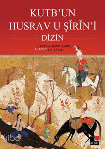  Kutbun Husrav u Şîrîni Dizin | Genceli Nizami | Hüseyin Özkan | Özlem Özkan | Ümit Özgür DemirciSibel Karslı | Kesit Yayınları | 9786054646883 | 