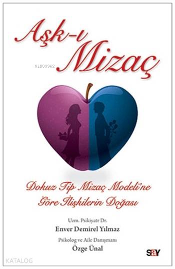  Aşkı Mizaç Dokuz Tip Mizaç Modeline Göre İlişkilerin Doğası | Aşkı Mizaç Dokuz Tip Mizaç Modeline Göre İlişkilerin Doğası | Enver Demirel YılmazÖzge Ünal | Enver Demirel Yılmaz | Özge Ünal | Say Yayınları | 9786050204063 
