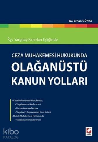  Ceza Muhakemesi Hukukunda Olağanüstü Kanun Yolları | Ceza Muhakemesi Hukukunda Olağanüstü Kanun Yolları | Erhan Günay | Seçkin Yayıncılık | 9789750231490 