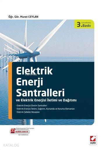  Elektrik Enerji Santralleri ve Elektrik Enerjisi İletimi ve Dağıtımı | Elektrik Enerji Santralleri ve Elektrik Enerjisi İletimi ve Dağıtımı | Murat Ceylan | Seçkin Yayıncılık | 9789750232176 
