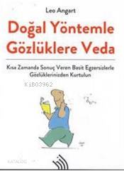  Doğal Yöntemle Gözlüklere Veda Kısa Zamanda Sonuç Veren Basit Egzersizlerle Gözlüklerinizden Kurtulun | Leo Angart | Güney Raslayan | Hil Yayınları | 9789757638780 | 