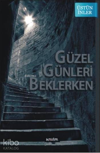  Güzel Günler Beklerken | Üstün İnler | Kavim Yayıncılık | 9789756529966 | 
