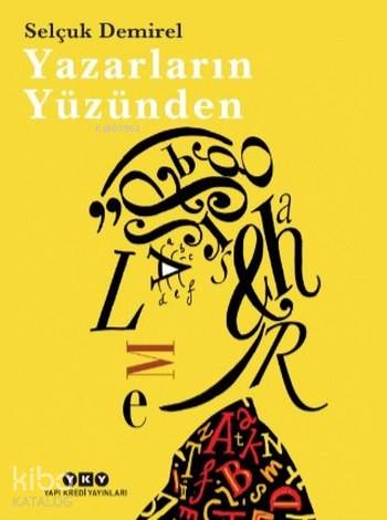 Yazarların Yüzünden | Yazarların Yüzünden | Selçuk Demirel | Korkut Erdur | Yapı Kredi Yayınları ( YKY ) | 9789750838705 