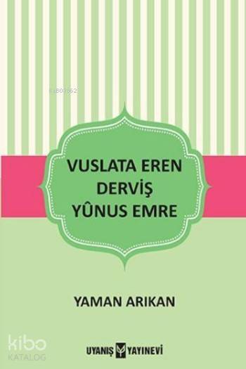  Vuslata Eren Derviş Yunus Emre | Yaman Arıkan | Uyanış Yayınevi | 9786059069236 | 