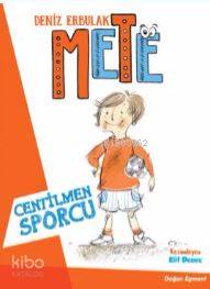  Mete Centilmen Sporcu | Deniz Erbulak | Elif Deneç | Doğan Egmont Yayıncılık | 9786050941289 | 
