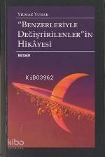  Benzerleriyle Değiştirilenlerin Hikayesi | Yılmaz Yunak | Beyan Yayınları | 9789754732887 | 