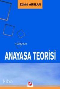  Anayasa Teorisi | Zühtü Arslan | Seçkin Yayıncılık | 9789753478977 | 