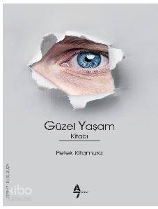  Güzel Yaşam Kitabı | Petek Kitamura | Hatice Bahtiyar | Arzu Sandal | A7 Kitap | 9786058214842 | 