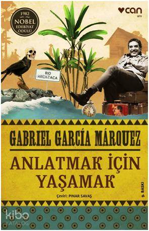  Anlatmak İçin Yaşamak | Gabriel Garcia Marquez | Pınar Savaş | Can Yayınları | 9789750705427 | 