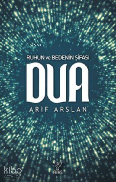  Ruhun ve Bedenin Şifası Dua | Arif Arslan | Feniks Kitap | 9786054726936 | 