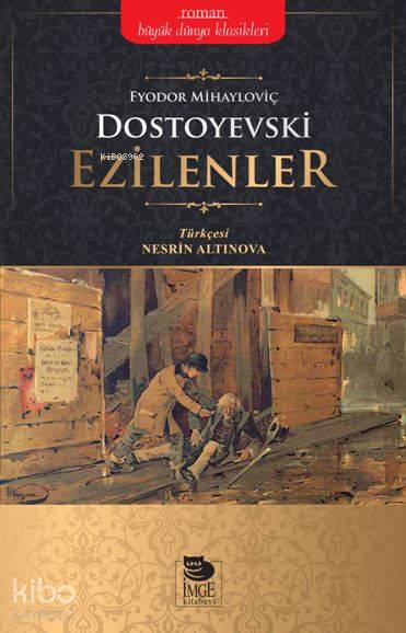  Ezilenler | Fyodor Mihayloviç Dostoyevski | Nesrin Altınova | İmge Kitabevi Yayınları | 9789755338569 | 