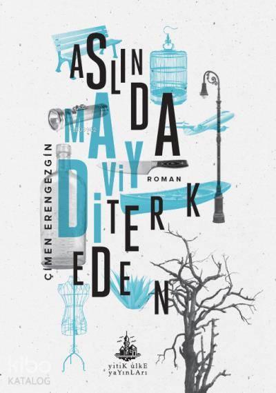  Aslında Maviydi Terk Eden | Çimen Erengezgin | Yitik Ülke Yayınları | 9786052235164 | 