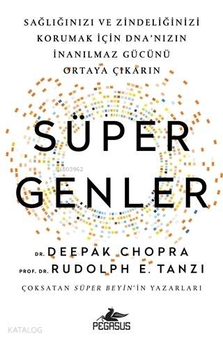  Süper Genler | Deepak Chopra | Ezgi Gültekin | Pınar Yıldız | Gökçe Güngör | Tuncay Zararsız | Pegasus Yayıncılık | 9786052997000 | 