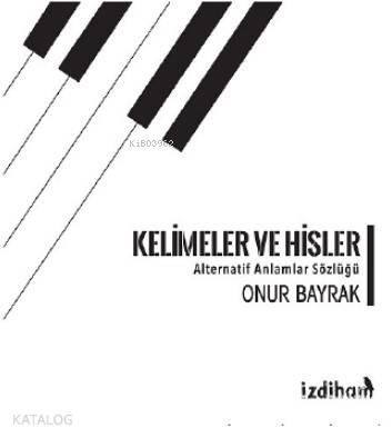  Kelimeler ve Hisler | Onur Bayrak | İzdiham Yayınları | 9786058004047 | 