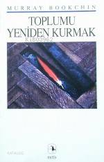  Toplumu Yeniden Kurmak | Toplumu Yeniden Kurmak | Murray Bookchin | Kaya Şahin | Semih Sökmen | Metis Yayıncılık | 9799753422238 