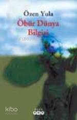  Öbür Dünya Bilgisi | Öbür Dünya Bilgisi | Özen Yula | Yapı Kredi Yayınları ( YKY ) | 9789750811081 