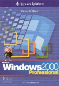 Windows 2000 ( Profesional ) | Osman Gürkan | Türkmen Kitabevi | 9789757337454 | 