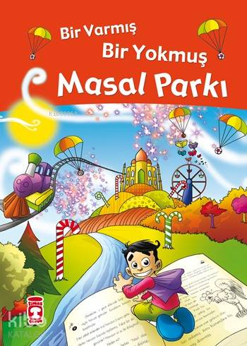  Masal Parkı Bir Varmış Bir Yokmuş (Ciltli) 5+ Yaş | Nefise Atçakarlar | Mustafa Kocabaş | Timaş Çocuk | 9789752633773 | 